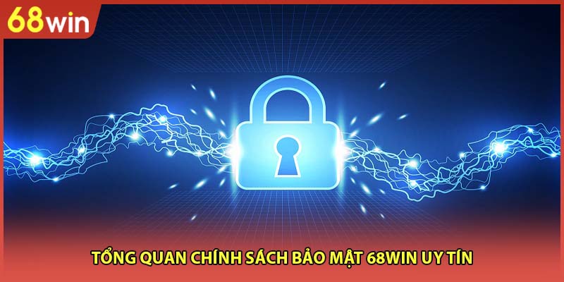 Tổng quan chính sách bảo mật 68WIN uy tín