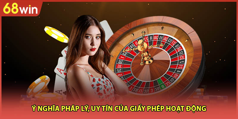 Ý nghĩa pháp lý, uy tín của giấy phép hoạt động
